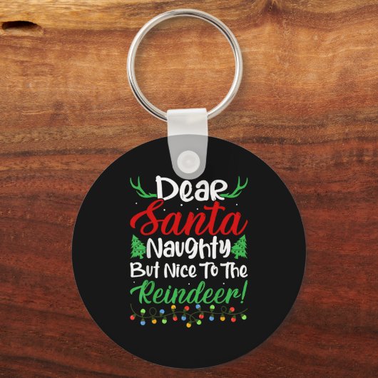 Dear Santa Naughty But Nice To The Reindeer! Funny Schlüsselanhänger (Vorderseite)