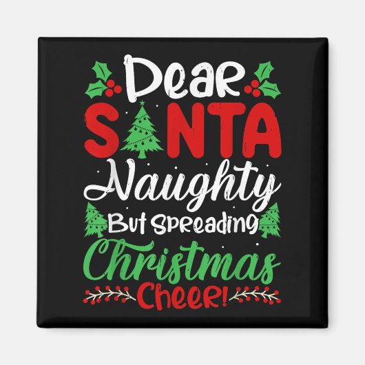 Dear Santa Naughty But Spreading Christmas Cheer! Magnet (Vorne)