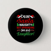 Dear Santa Naughty But Spreading Joy And Laughter! Button (Vorderseite)