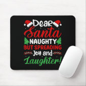 Dear Santa Naughty But Spreading Joy And Laughter! Mousepad (Mit Mouse)