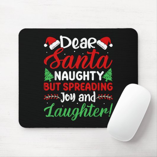Dear Santa Naughty But Spreading Joy And Laughter! Mousepad (Mit Mouse)