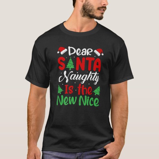 Dear Santa Naughty Is The New Nice Xmas Pajamas Pr T-Shirt (Vorderseite)