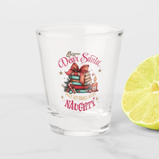 Dear Santa, Only My Books Were Naughty Schnapsglas (Vorderseite)