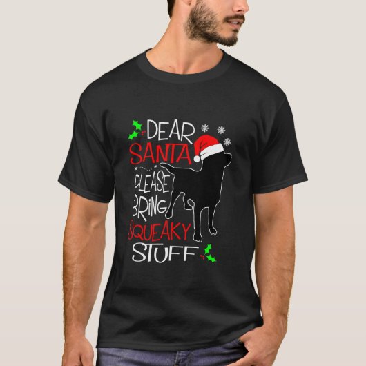 Dear Santa Please Bring Squeaky Stuff Dog Christma T-Shirt (Vorderseite)