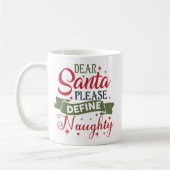 Dear Santa Please Define Naughty Kaffeetasse (Links)