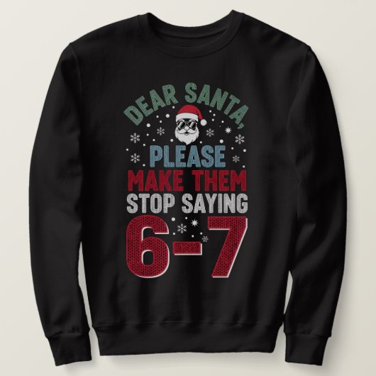 Dear Santa, please make my students stop saying 67 Sweatshirt (Design vorne)