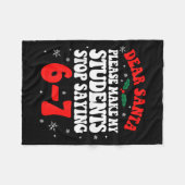 Dear Santa Please Make My Students Stop Saying 6-7 Fleecedecke (Vorderseite (Horizontal))