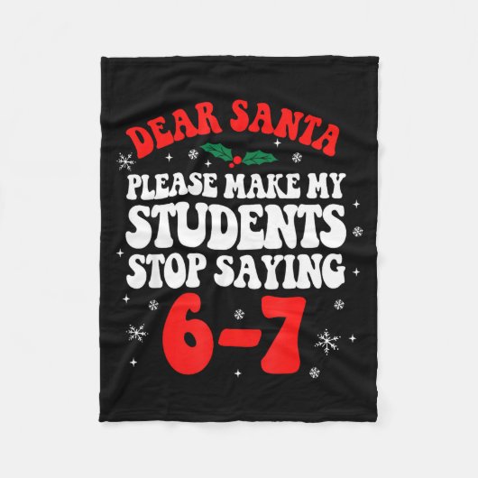 Dear Santa Please Make My Students Stop Saying 6-7 Fleecedecke (Vorderseite)