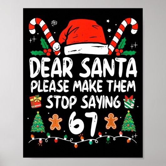 Dear Santa Please Make Them Stop Saying 67 Christm Poster (Vorne)