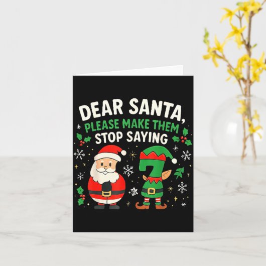 Dear Santa Please Make Them Stop Saying 67 Funny C Karte (Gelbe Blume)