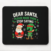 Dear Santa Please Make Them Stop Saying 67 Funny C Mousepad (Vorne)