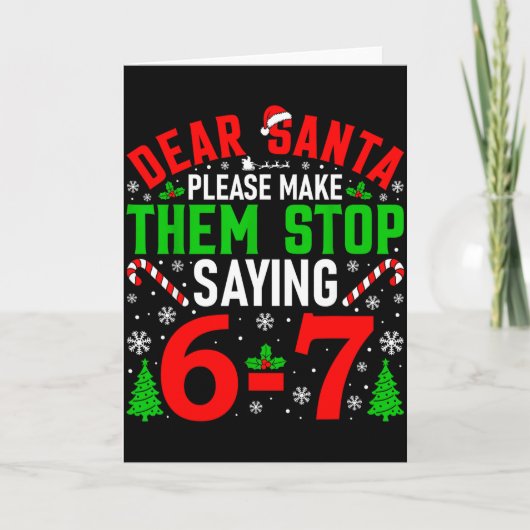 Dear Santa Please Make Them Stop Saying 6-7 Funny  Karte (Vorderseite)