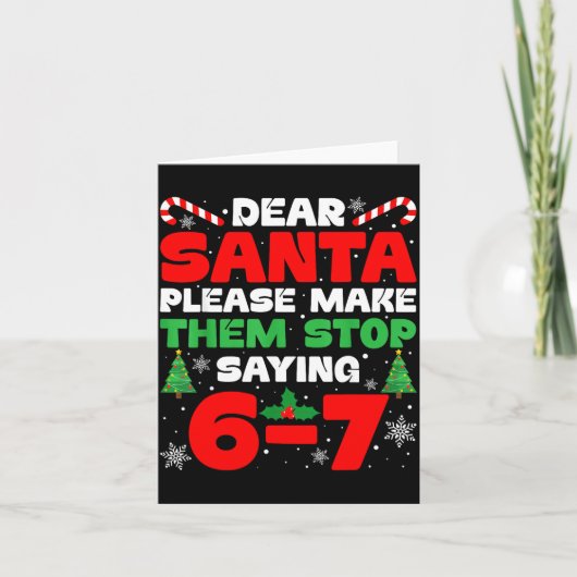Dear Santa Please Make Them Stop Saying 6-7 Funny  Karte (Vorderseite)