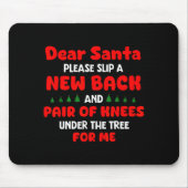 Dear Santa Please Slip New Back And Pair Of Knees Mousepad (Vorne)