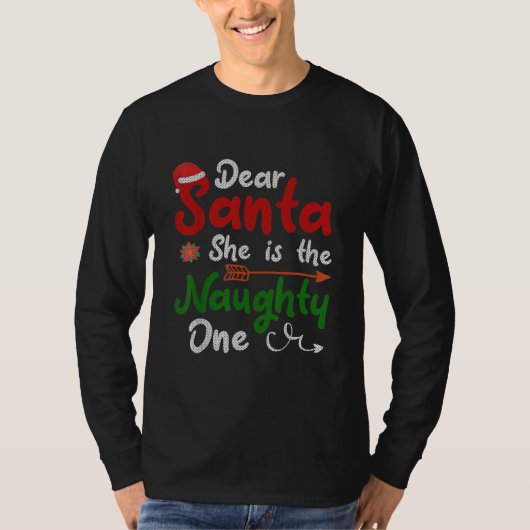 Dear Santa She Is The Naughty One Matching T-Shirt (Vorderseite)