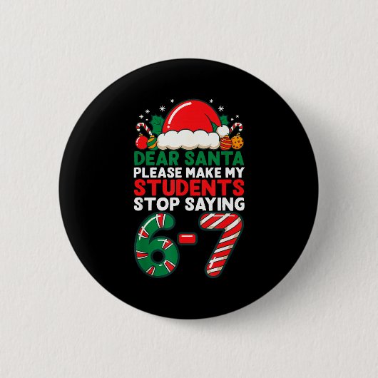 Dear Santa Students 6-7 67 Six Seven Funny Christm Button (Vorderseite)