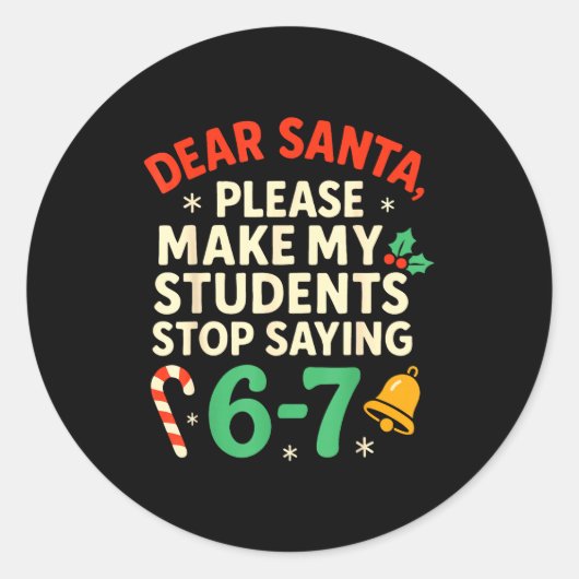 Dear Santa Students 6-7 67 Six Seven Funny Christm Runder Aufkleber (Vorderseite)