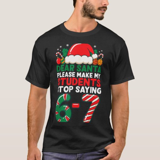 Dear Santa Students 6-7 67 Six Seven Funny Christm T-Shirt (Vorderseite)