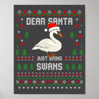 Dear Santa Swans Ugly Xmas Sweater Christmas Swan  Poster