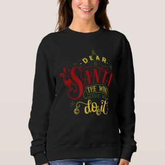 Dear Santa The Wine Made Me Do It Christmas Pajama Sweatshirt