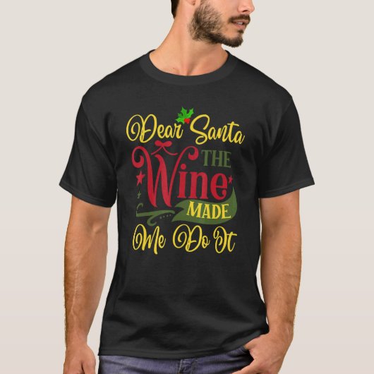 Dear Santa The Wine Made Me Do It Christmas Pajama T-Shirt (Vorderseite)