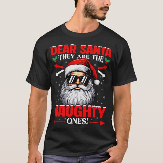 Dear Santa They Are The Naughty One Christmas Xmas T-Shirt (Vorderseite)