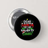 Dear Santa They Are The Naughty Ones Funny Button (Vorne & Hinten)