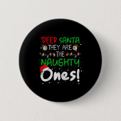 Dear Santa They Are The Naughty Ones Funny Christm Button (Vorderseite)