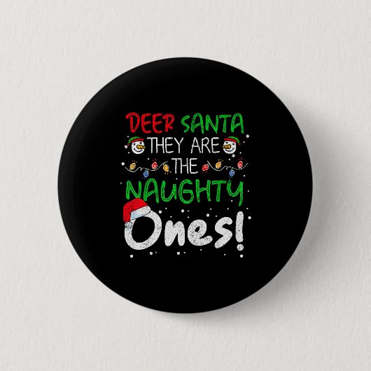 Dear Santa They Are The Naughty Ones Funny Christm Button (Vorderseite)