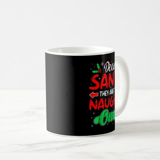 Dear Santa They Are The Naughty Ones Funny Christm Kaffeetasse (VorderseiteRechts)
