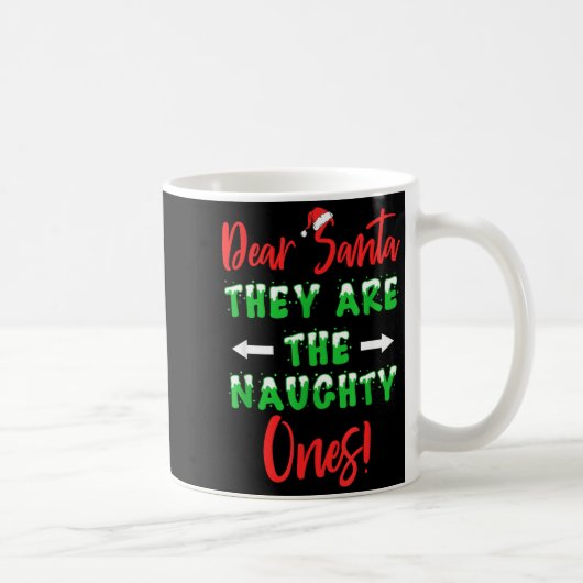 Dear Santa They Are The Naughty Ones Funny Christm Kaffeetasse (Rechts)