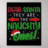Dear Santa They Are The Naughty Ones Funny Christm Poster (Vorne)