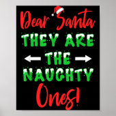 Dear Santa They Are The Naughty Ones Funny Christm Poster (Vorne)