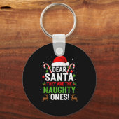 Dear Santa They Are The Naughty Ones Funny Christm Schlüsselanhänger (Vorderseite)