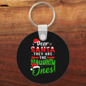 Dear Santa They Are The Naughty Ones Funny Christm Schlüsselanhänger (Vorderseite)