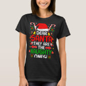 Dear Santa They Are The Naughty Ones Funny Christm T-Shirt (Vorderseite)