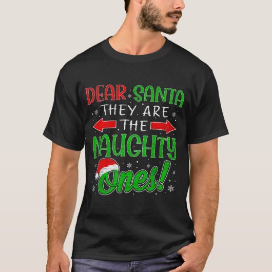 Dear Santa They Are The Naughty Ones Funny Christm T-Shirt (Vorderseite)