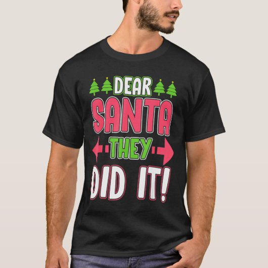 Dear Santa They Did It Funny Family Christmas Holi T-Shirt (Vorderseite)