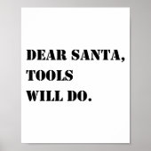 Dear Santa Tools Will Do Funny Christmas Quotes  Poster (Vorne)