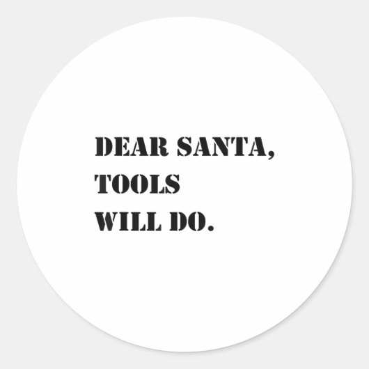 Dear Santa Tools Will Do Funny Christmas Quotes  Runder Aufkleber (Vorderseite)