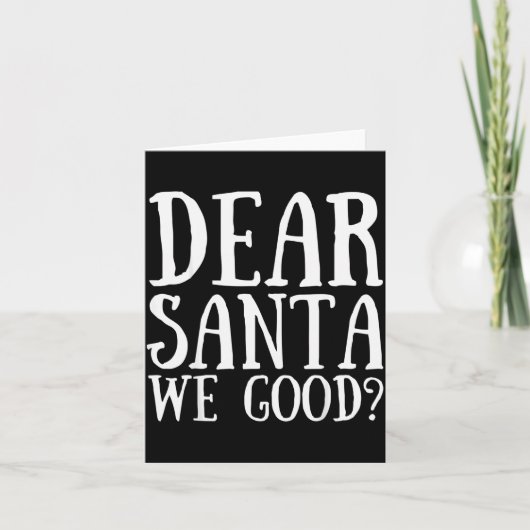 Dear Santa We Good Merry Christmas Funny Santa App Karte (Vorderseite)