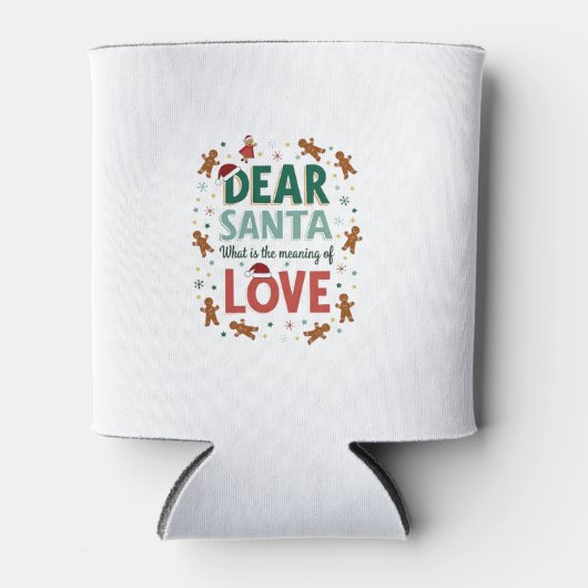 Dear Santa What is the meaning of Love Ugly Design Dosenkühler (Vorderseite)