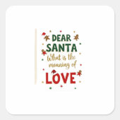 Dear Santa What is the meaning of Love Ugly Design Quadratischer Aufkleber (Vorderseite)