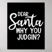 Dear Santa Why You Judging Christmas Family Xmas Poster (Vorne)