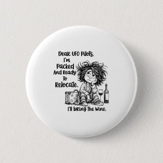 Dear Ufo Lots I'm Packed And Ready To Relocate I'l Button (Vorderseite)