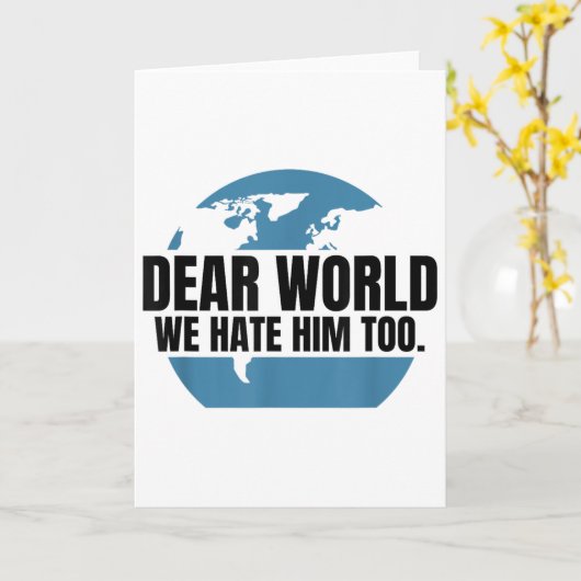 Dear World We Hate Him Too Karte (Gelbe Blume)