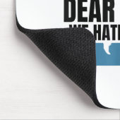 Dear World We Hate Him Too  Mousepad (Ecke)