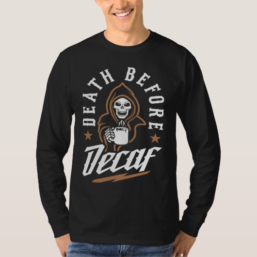 Death Before Decaf Caffeinated Cool Skeleton Coffe T-Shirt (Vorderseite)