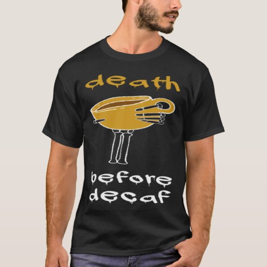 Death Before Decaf Coffee Addict T-Shirt (Vorderseite)