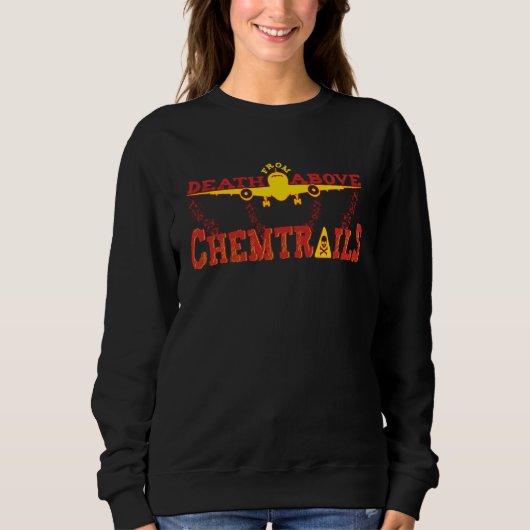 Death From Above Conspiracy Theory Chemtrails Jet Sweatshirt (Vorderseite)